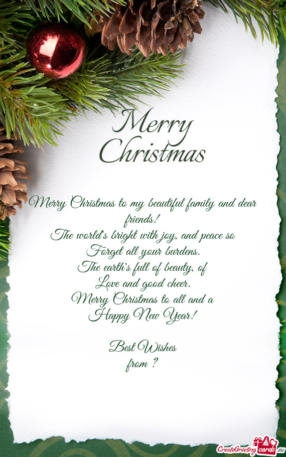 Merry Christmas to my beautiful family and dear friends!
 The world's bright with joy