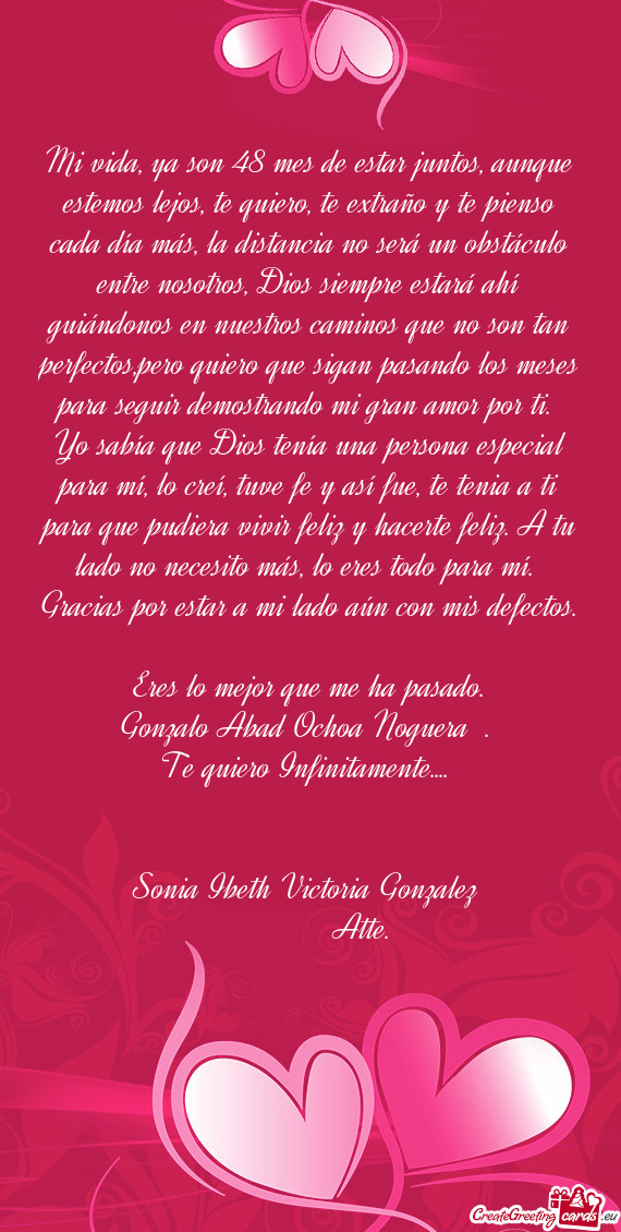 Mi vida, ya son 48 mes de estar juntos, aunque estemos lejos, te quiero, te extraño y te pienso cad