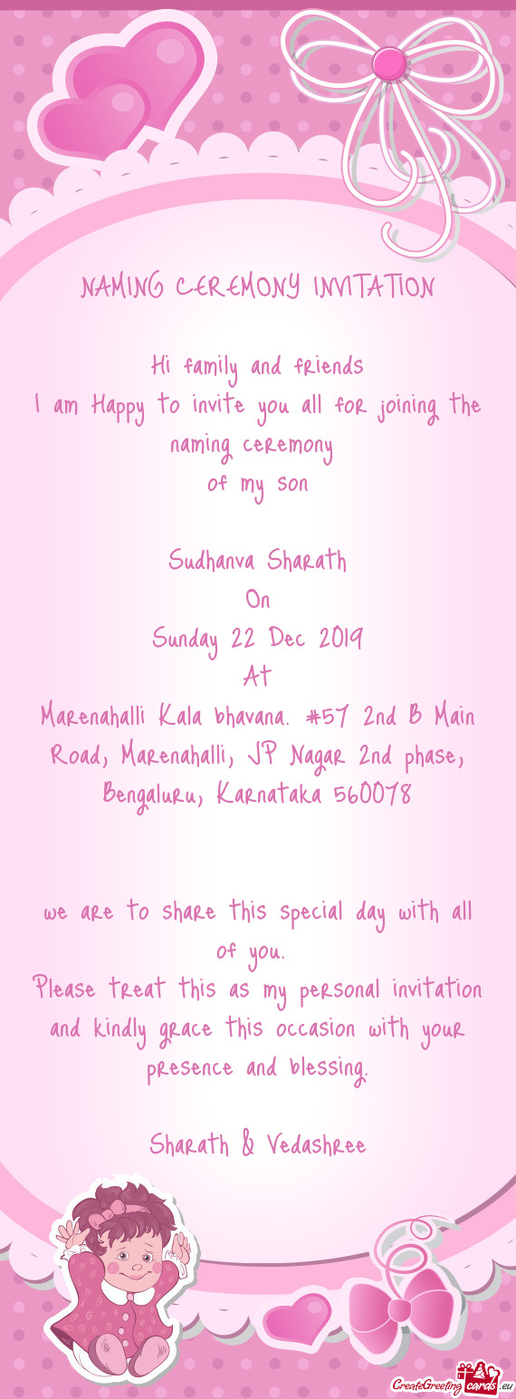Ming ceremony 
 of my son
 
 Sudhanva Sharath
 On
 Sunday 22 Dec 2019
 At
 Marenahalli Kala bhavana