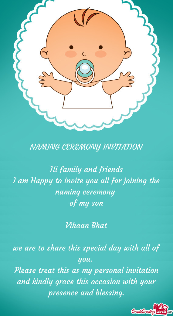 Ming ceremony 
 of my son
 
 Vihaan Bhat
 
 we are to share this special day with all of you