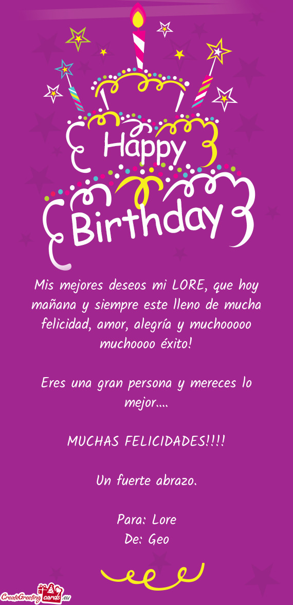Mis mejores deseos mi LORE, que hoy mañana y siempre este lleno de mucha felicidad, amor, alegría