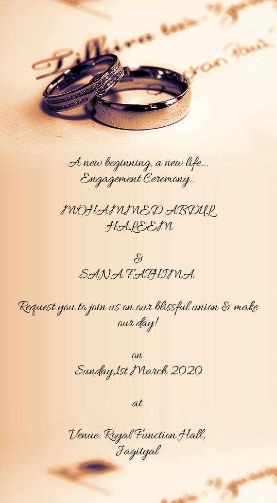 MOHAMMED ABDUL 
 HALEEM
 
 &
 SANA FATHIMA 
 
 Request you to join us on our blissful union &