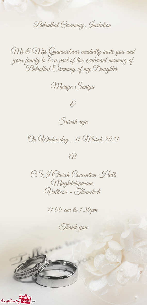 Mr & Mrs Gnanasekaar cordially invite you and your family to be a part of this exuberant morning of