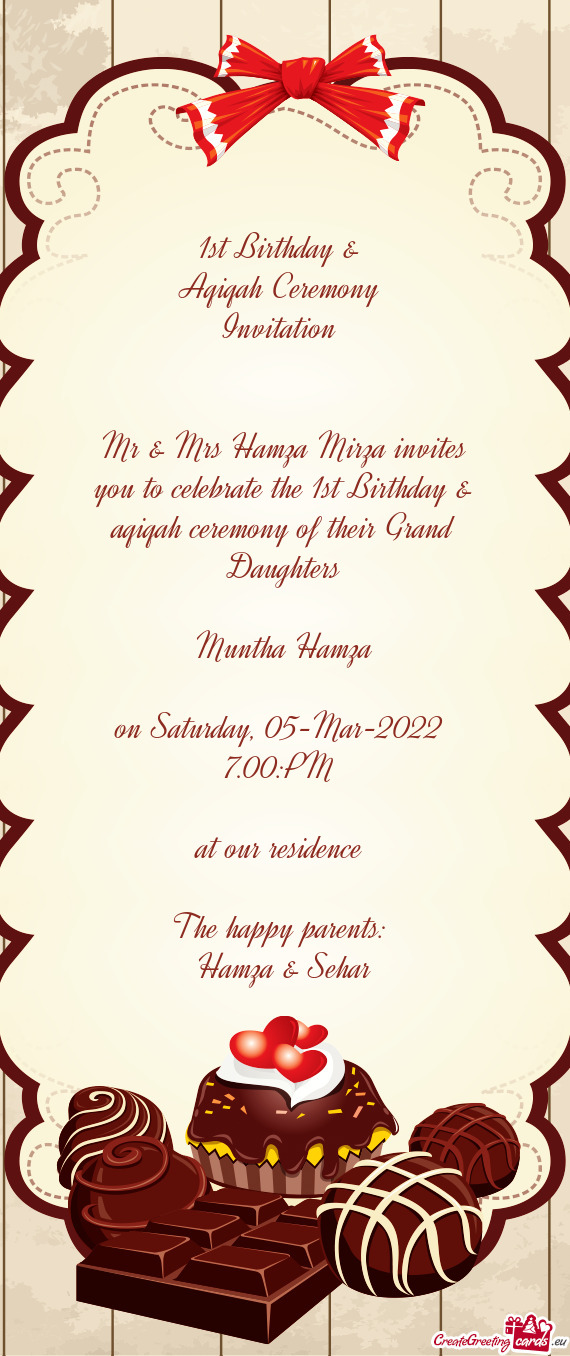 Mr & Mrs Hamza Mirza invites you to celebrate the 1st Birthday & aqiqah ceremony of their Grand Daug