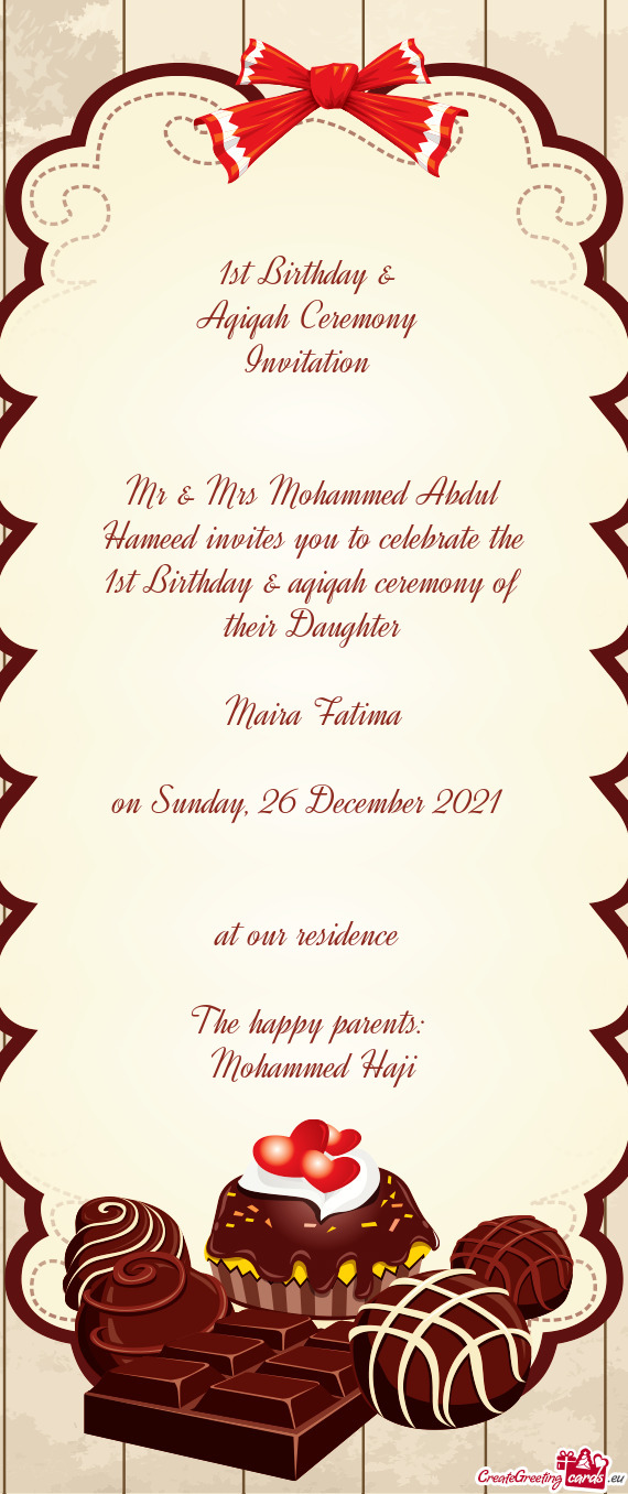 Mr & Mrs Mohammed Abdul Hameed invites you to celebrate the 1st Birthday & aqiqah ceremony of their