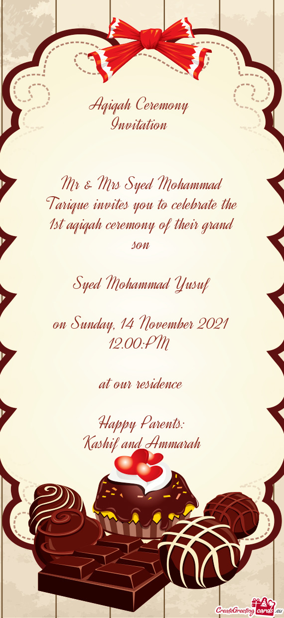 Mr & Mrs Syed Mohammad Tarique invites you to celebrate the 1st aqiqah ceremony of their grand son