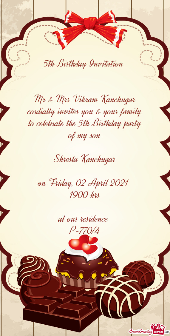 Mr & Mrs Vikram Kanchugar cordially invites you & your family to celebrate the 5th Birthday party of