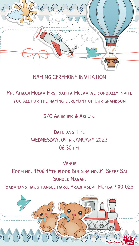 Mr. Ambaji Mulka Mrs. Sarita Mulka,We cordially invite you all for the naming ceremony of our grands