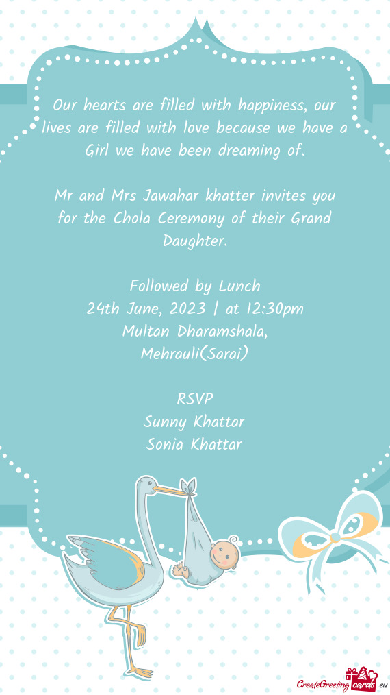 Mr and Mrs Jawahar khatter invites you for the Chola Ceremony of their Grand