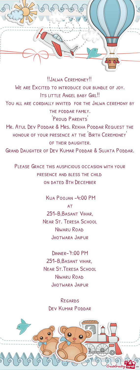 Mr. Atul Dev Poddar & Mrs. Rekha Poddar Request the honour of your presence at the "Birth Ceremoney"