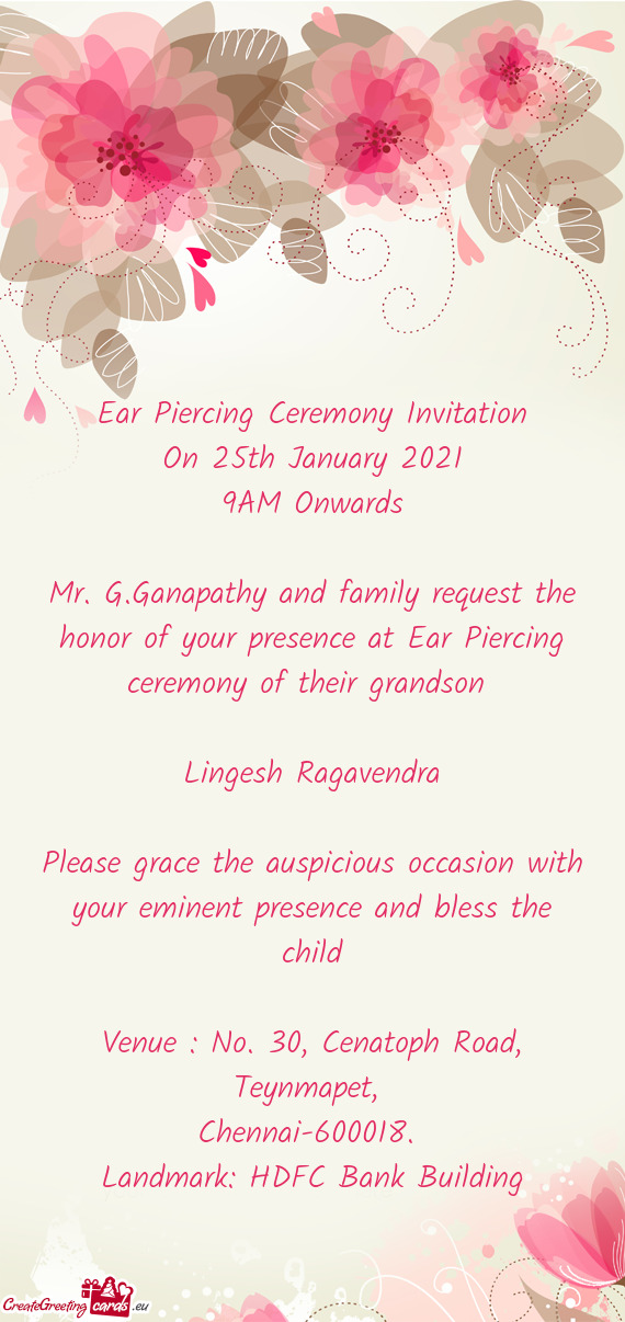 Mr. G.Ganapathy and family request the honor of your presence at Ear Piercing ceremony of their gran