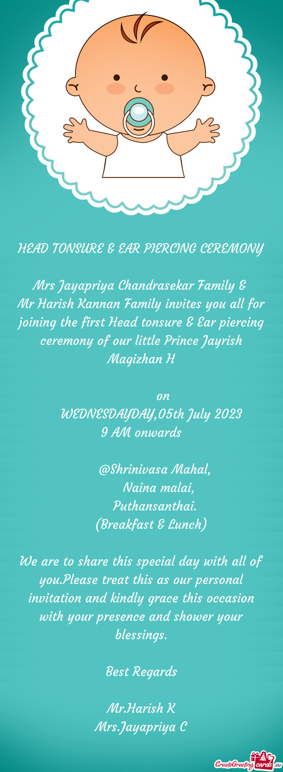 Mr Harish Kannan Family invites you all for joining the first Head tonsure & Ear piercing ceremony o