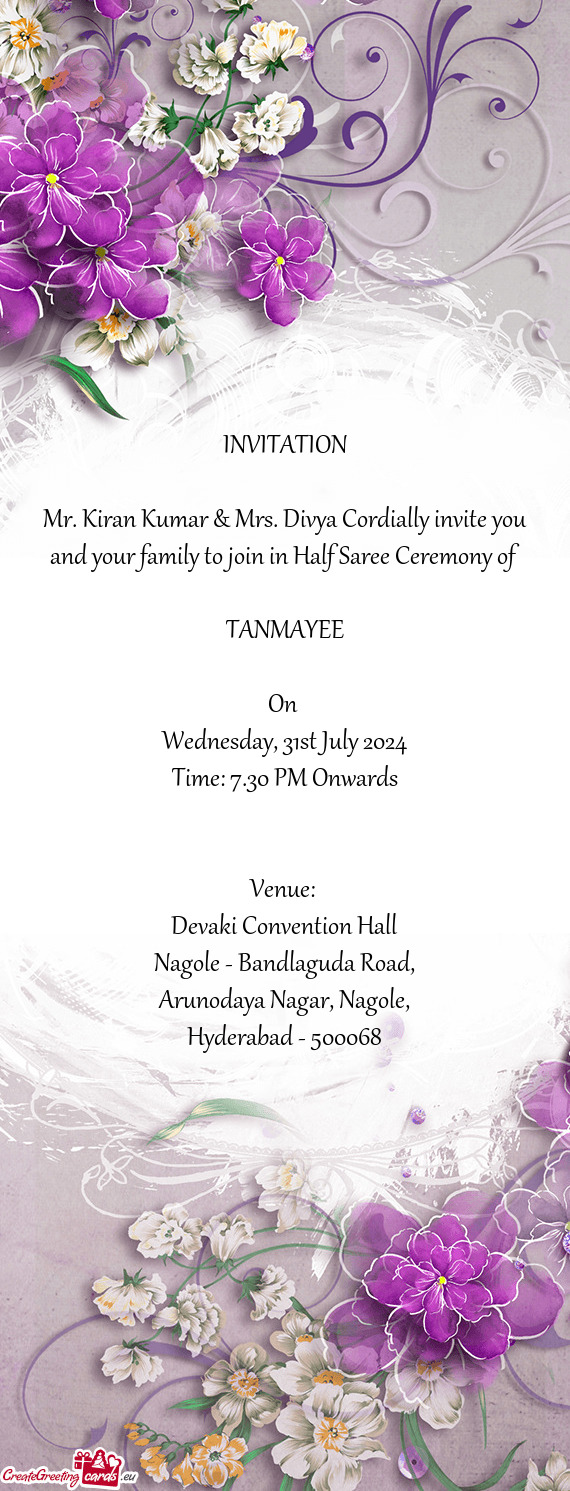 Mr. Kiran Kumar & Mrs. Divya Cordially invite you and your family to join in Half Saree Ceremony of