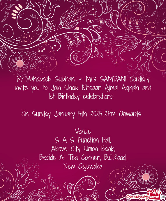 Mr.Mahaboob Subhani & Mrs SAMDANI Cordially invite you to Join Shaik Ehsaan Ajmal Aqiqah and 1st Bir