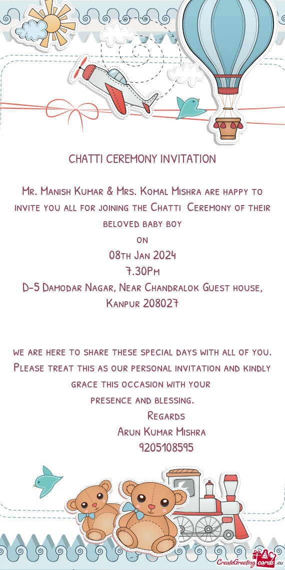 Mr. Manish Kumar & Mrs. Komal Mishra are happy to invite you all for joining the Chatti Ceremony of