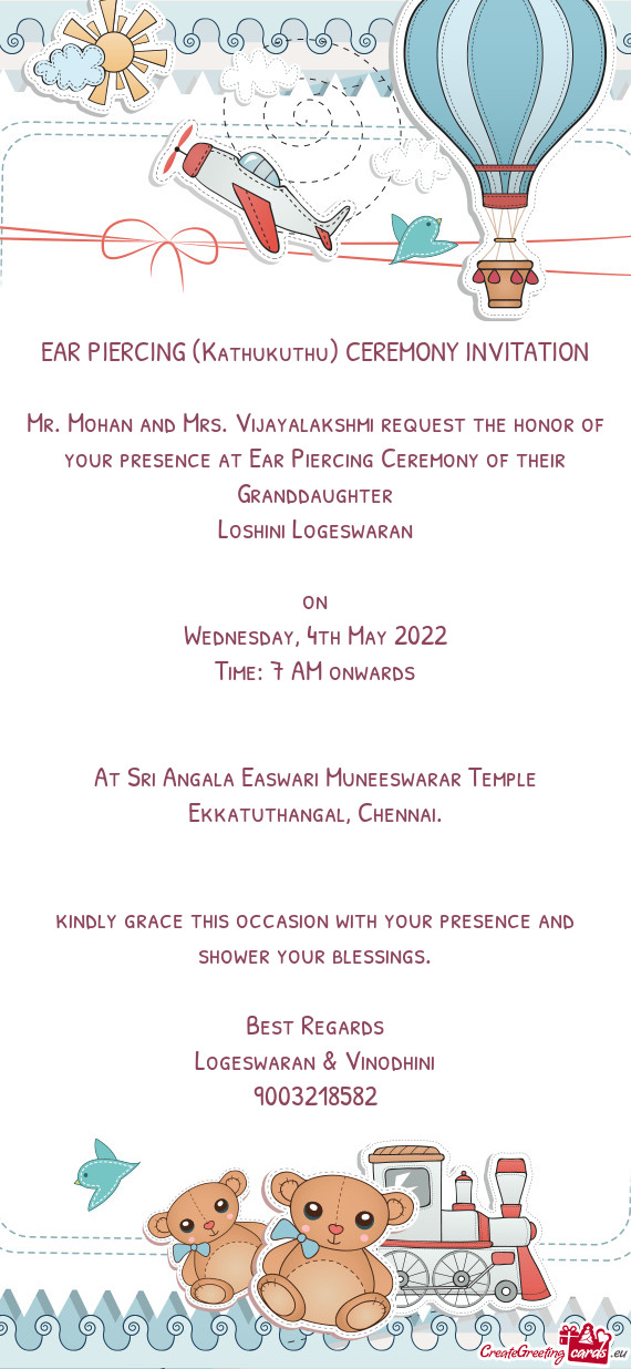 Mr. Mohan and Mrs. Vijayalakshmi request the honor of your presence at Ear Piercing Ceremony of thei