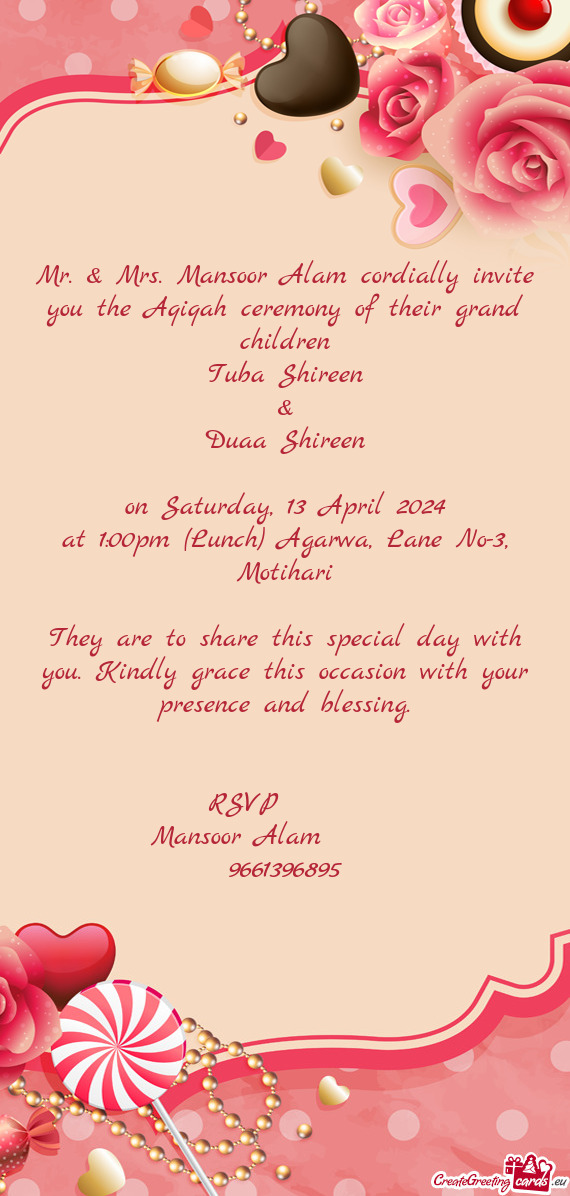 Mr. & Mrs. Mansoor Alam cordially invite you the Aqiqah ceremony of their grand children