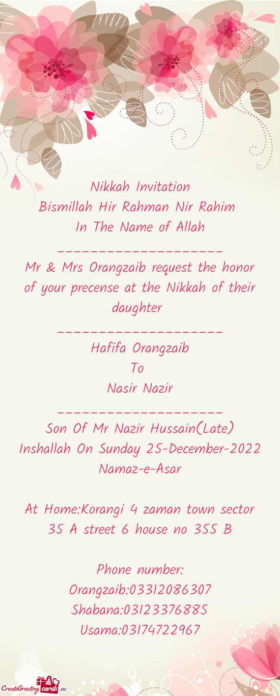 Mr & Mrs Orangzaib request the honor of your precense at the Nikkah of their daughter