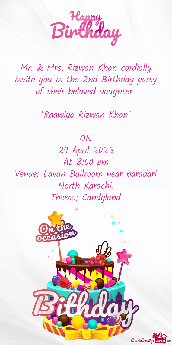 Mr. & Mrs. Rizwan Khan cordially invite you in the 2nd Birthday party of their beloved daughter
