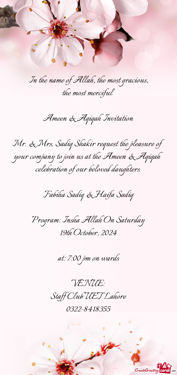 Mr. & Mrs. Sadiq Shakir request the pleasure of your company to join us at the Ameen & Aqiqah celebr