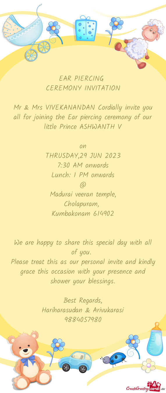 Mr & Mrs VIVEKANANDAN Cordially invite you all for joining the Ear piercing ceremony of our little P