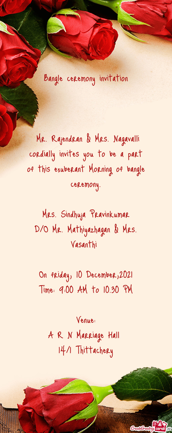 Mr. Rajendran & Mrs. Nagavalli cordially invites you to be a part of this exuberant Morning of bang