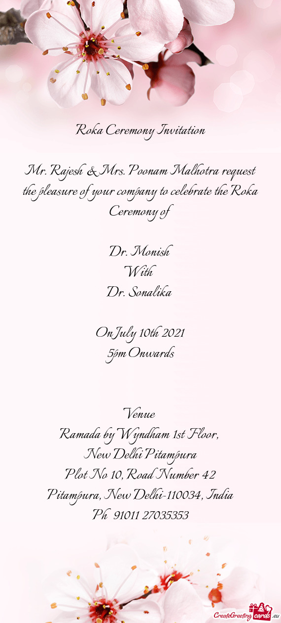 Mr. Rajesh & Mrs. Poonam Malhotra request the pleasure of your company to celebrate the Roka Ceremon