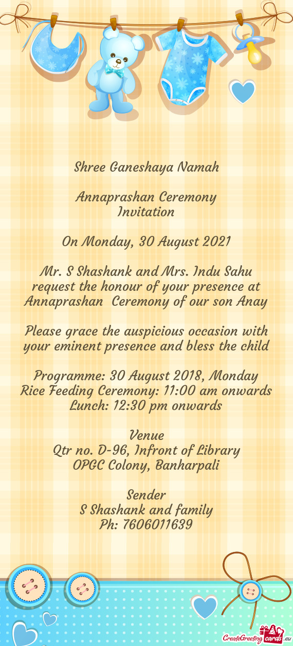 Mr. S Shashank and Mrs. Indu Sahu request the honour of your presence at Annaprashan Ceremony of ou