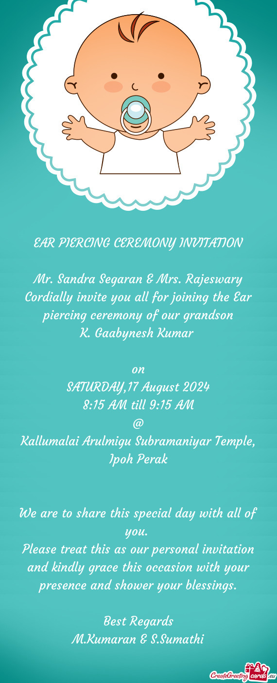 Mr. Sandra Segaran & Mrs. Rajeswary Cordially invite you all for joining the Ear piercing ceremony o