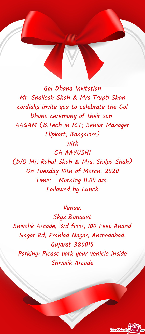 Mr. Shailesh Shah & Mrs Trupti Shah cordially invite you to celebrate the Gol Dhana ceremony of thei