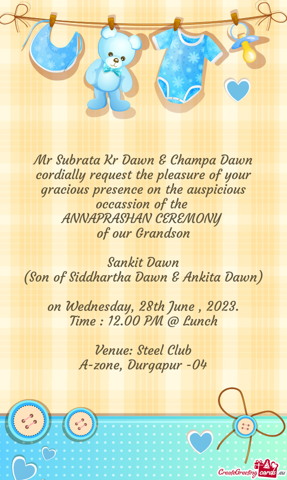 Mr Subrata Kr Dawn & Champa Dawn cordially request the pleasure of your gracious presence on the aus
