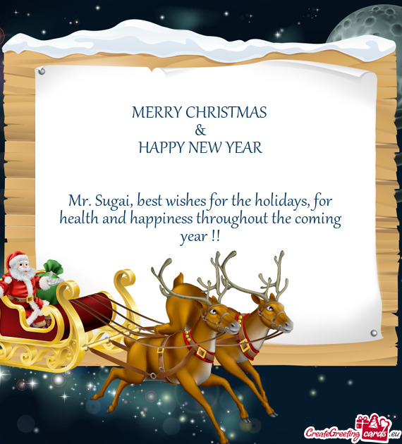 Mr. Sugai, best wishes for the holidays, for health and happiness throughout the coming year