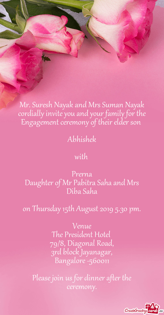 Mr. Suresh Nayak and Mrs Suman Nayak cordially invite you and your family for the Engagement ceremon