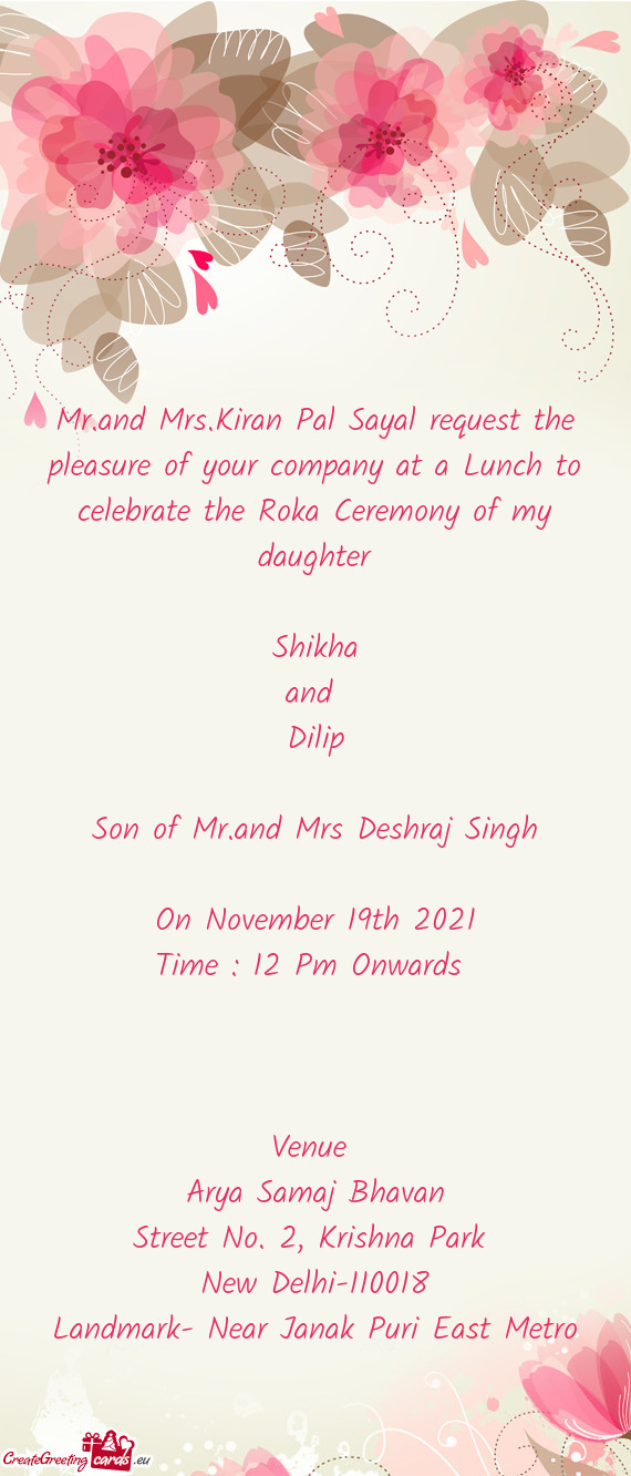 Mr.and Mrs.Kiran Pal Sayal request the pleasure of your company at a Lunch to celebrate the Roka Cer