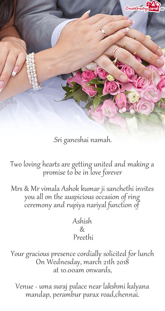 Mrs & Mr vimala Ashok kumar ji sanchethi invites you all on the auspicious occasion of ring ceremony