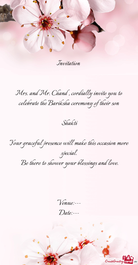 Mrs. and Mr. Chand , cordially invite you to celebrate the Bariksha ceremony of their son