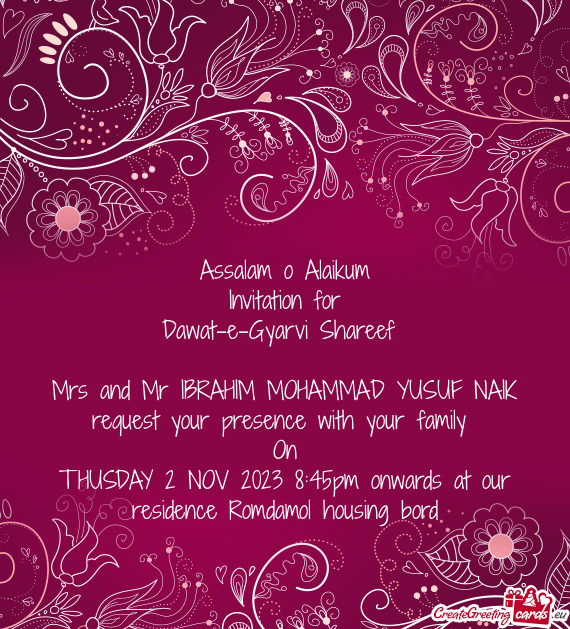 Mrs and Mr IBRAHIM MOHAMMAD YUSUF NAIK request your presence with your family