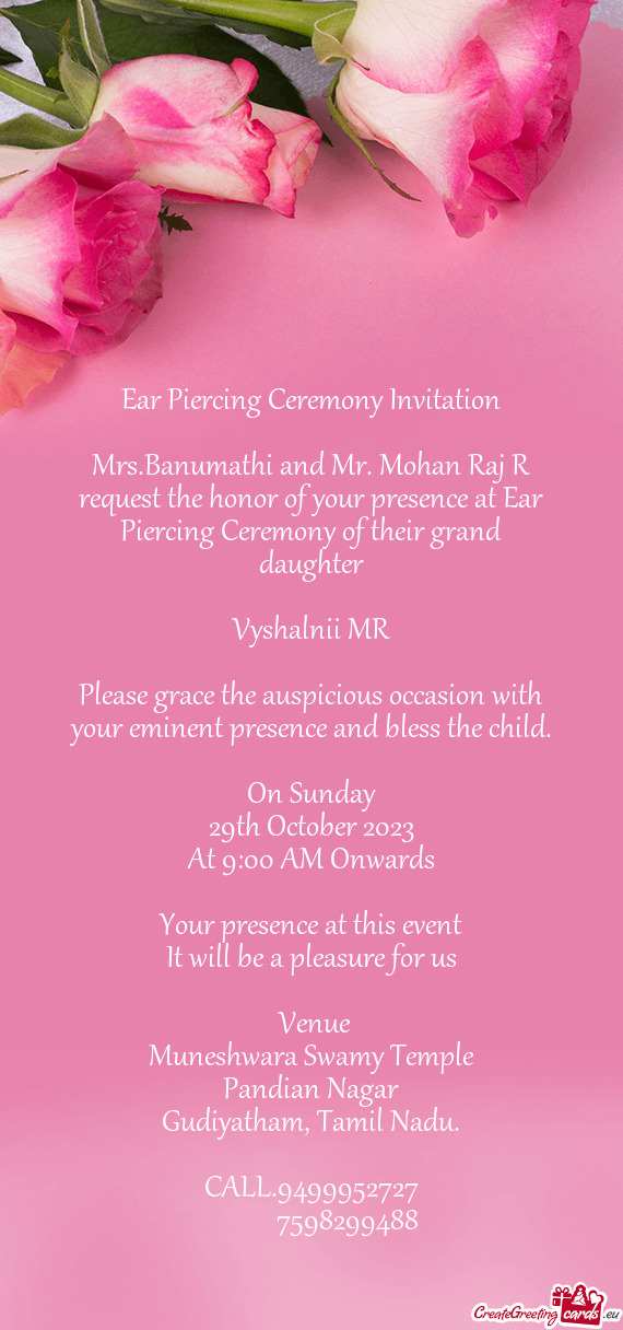Mrs.Banumathi and Mr. Mohan Raj R request the honor of your presence at Ear Piercing Ceremony of the