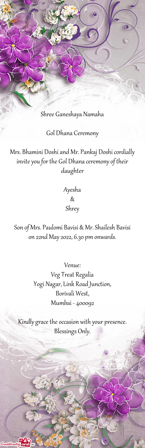 Mrs. Bhamini Doshi and Mr. Pankaj Doshi cordially invite you for the Gol Dhana ceremony of their dau