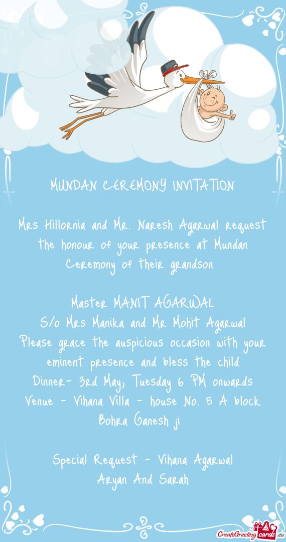 Mrs Hillornia and Mr. Naresh Agarwal request the honour of your presence at Mundan Ceremony of their