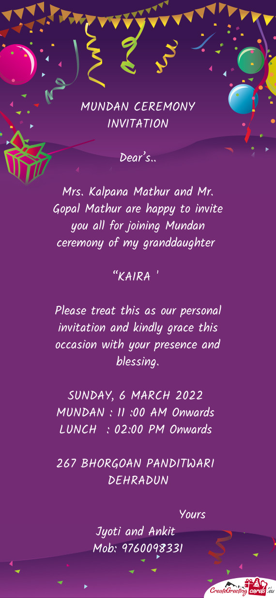 Mrs. Kalpana Mathur and Mr. Gopal Mathur are happy to invite you all for joining Mundan ceremony of