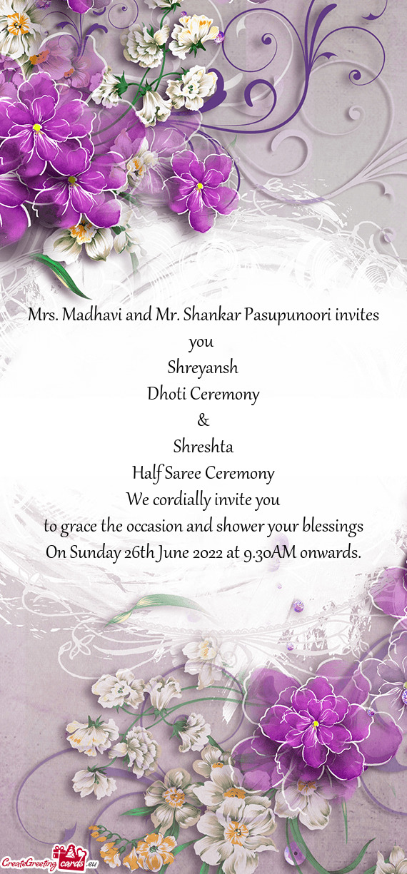 Mrs. Madhavi and Mr. Shankar Pasupunoori invites you
