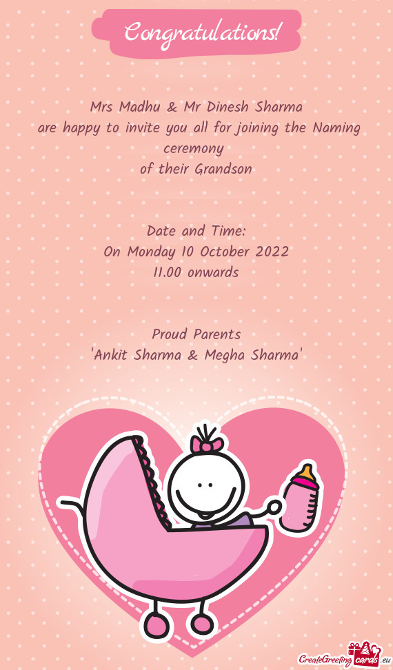 Mrs Madhu & Mr Dinesh Sharma are happy to invite you all for joining the Naming ceremony of thei
