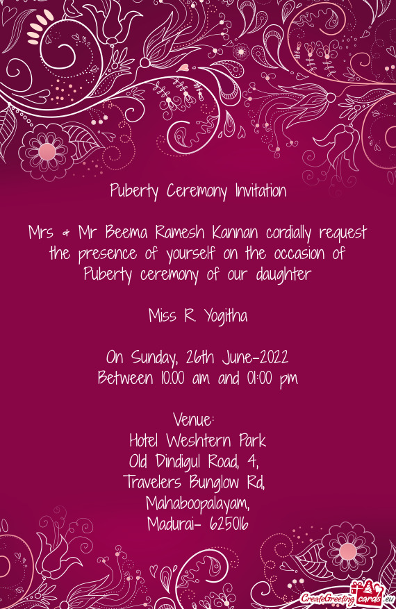 Mrs & Mr Beema Ramesh Kannan cordially request the presence of yourself on the occasion of Puberty c