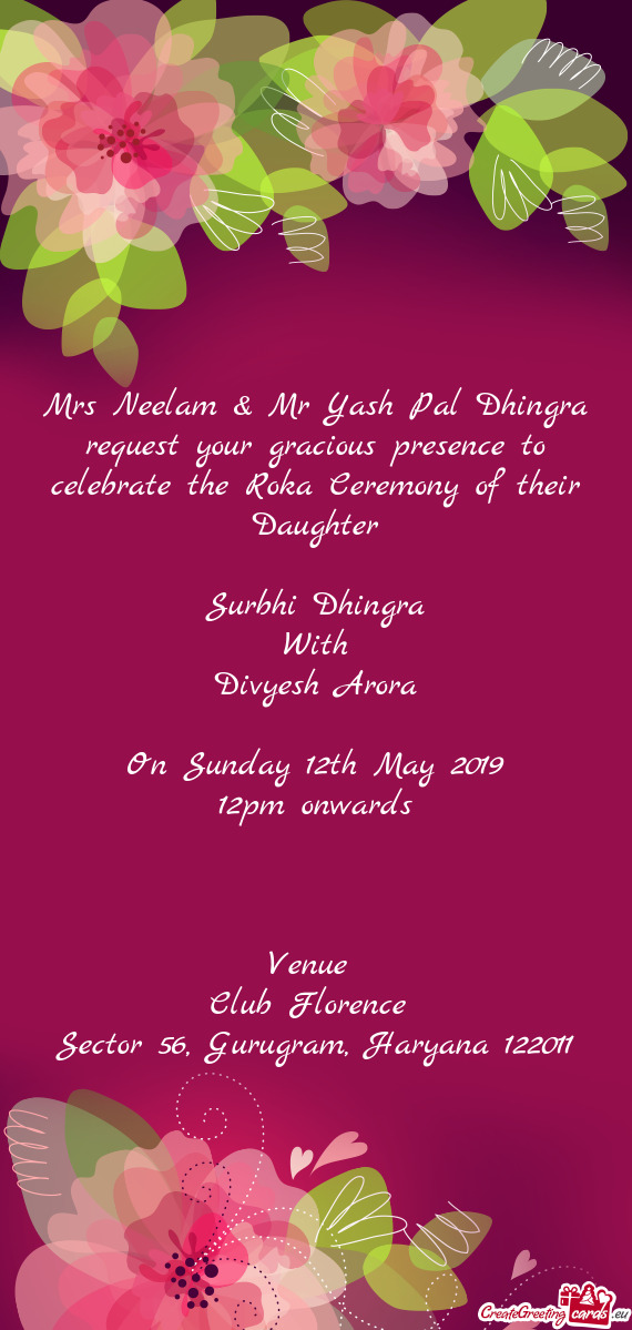 Mrs Neelam & Mr Yash Pal Dhingra request your gracious presence to celebrate the Roka Ceremony of th