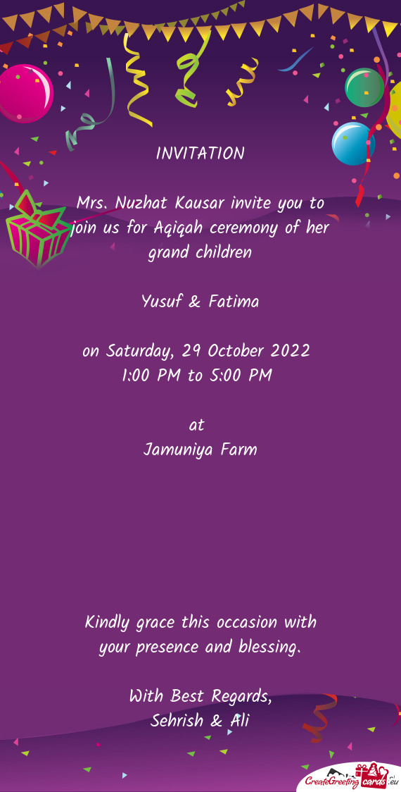 Mrs. Nuzhat Kausar invite you to join us for Aqiqah ceremony of her grand children
