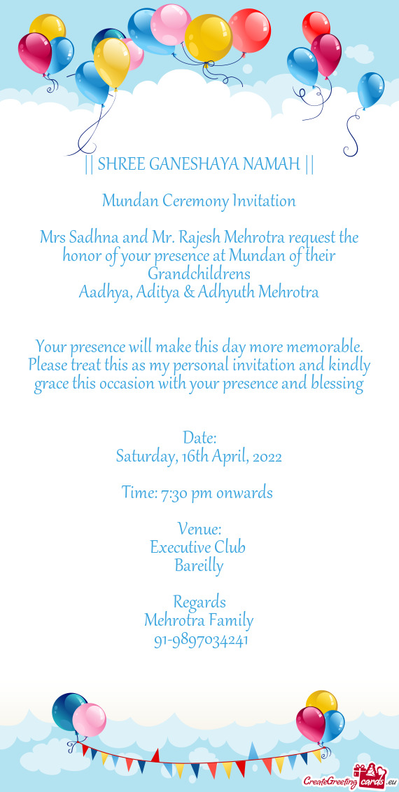 Mrs Sadhna and Mr. Rajesh Mehrotra request the honor of your presence at Mundan of their Grandchildr