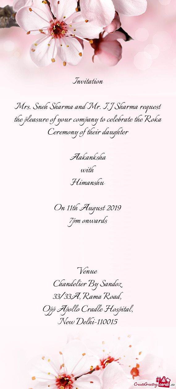 Mrs. Sneh Sharma and Mr. I. J Sharma request the pleasure of your company to celebrate the Roka Cere