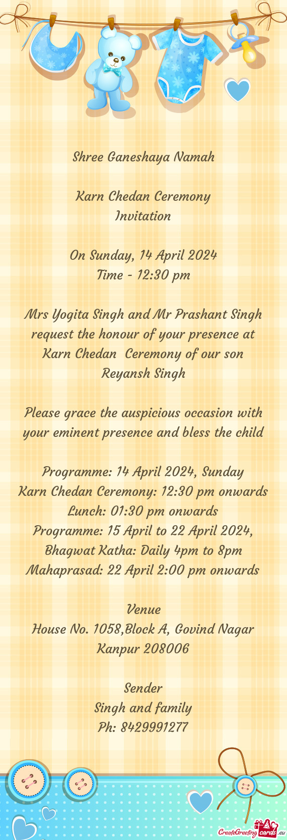 Mrs Yogita Singh and Mr Prashant Singh request the honour of your presence at Karn Chedan Ceremony