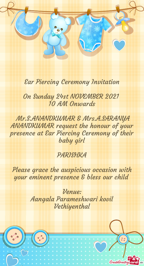 Mr.S.ANANDKUMAR & Mrs.A.SARANYA ANANDKUMAR request the honour of your presence at Ear Piercing Cere